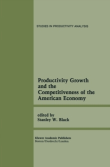 Productivity Growth and the Competitiveness of the American Economy : A Carolina Public Policy Conference Volume