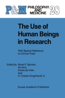 The Use of Human Beings in Research : With Special Reference to Clinical Trials