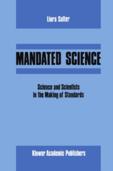 Mandated Science: Science and Scientists in the Making of Standards : Science and Scientists in the Making of Standards