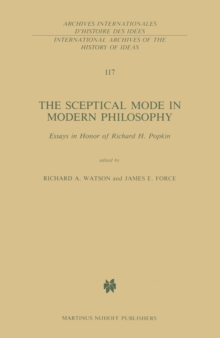 The Sceptical Mode in Modern Philosophy : Essays in Honor of Richard H. Popkin