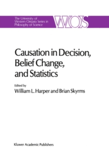 Causation in Decision, Belief Change, and Statistics : Proceedings of the Irvine Conference on Probability and Causation