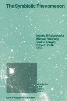 The Symbiotic Phenomenon : Proceedings of the 103rd Colloquium of the International Astronomical Union, Held in Torun, Poland, August 18-20, 1987