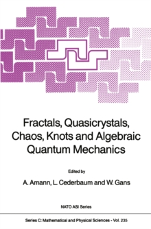 Fractals, Quasicrystals, Chaos, Knots and Algebraic Quantum Mechanics