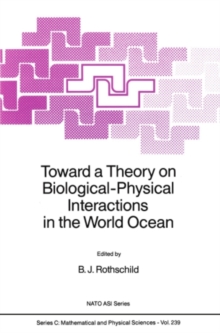 Toward a Theory on Biological-Physical Interactions in the World Ocean