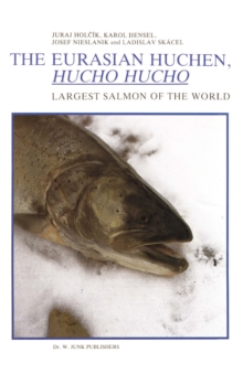 The Eurasian Huchen, Hucho hucho : Largest Salmon of the World