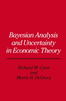 Bayesian Analysis and Uncertainty in Economic Theory