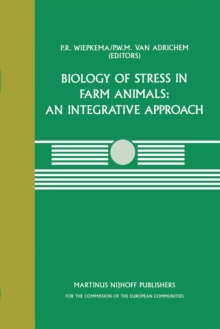 Biology of Stress in Farm Animals: An Integrative Approach : A seminar in the CEC programme of coordination research on animal welfare, held on April 17-18, 1986, at the Pietersberg Conference Centre,