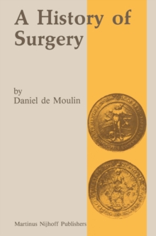 A history of surgery : with emphasis on the Netherlands