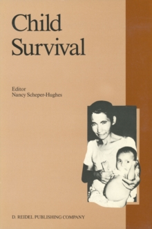 Child Survival : Anthropological Perspectives on the Treatment and Maltreatment of Children