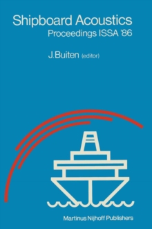 Shipboard Acoustics : Proceedings of the 2nd International Symposium on Shipboard Acoustics ISSA '86, The Hague, The Netherlands, October 7-9, 1986