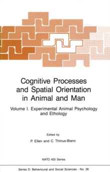 Cognitive Processes and Spatial Orientation in Animal and Man : Volume I Experimental Animal Psychology and Ethology