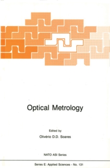 Optical Metrology : Coherent and Incoherent Optics for Metrology, Sensing and Control in Science, Industry and Biomedicine