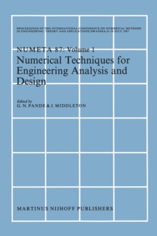 Numerical Techniques for Engineering Analysis and Design : Proceedings of the International Conference on Numerical Methods in Engineering: Theory and Applications, NUMETA '87, Swansea, 6-10 July 1987