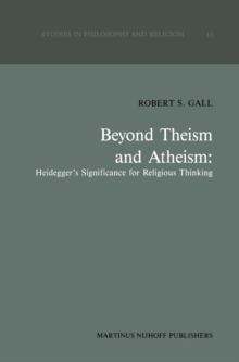 Beyond Theism and Atheism: Heidegger's Significance for Religious Thinking