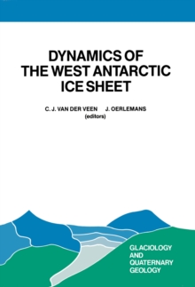 Dynamics of the West Antarctic Ice Sheet : Proceedings of a Workshop held in Utrecht, May 6-8, 1985