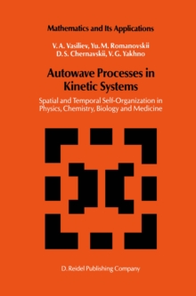 Autowave Processes in Kinetic Systems : Spatial and Temporal Self-Organisation in Physics, Chemistry, Biology, and Medicine