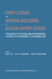 Expert Systems and Artificial Intelligence in Decision Support Systems : Proceedings of the Second Mini Euroconference, Lunteren, The Netherlands, 17-20 November 1985