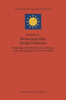 Seventh E.C. Photovoltaic Solar Energy Conference : Proceedings of the International Conference, held at Sevilla, Spain, 27-31 October 1986