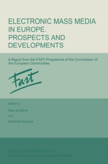 Electronic Mass Media in Europe. Prospects and Developments : A Report from the FAST Programme of the Commission of the European Communities