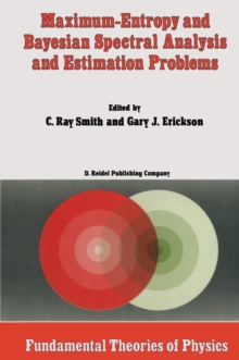 Maximum-Entropy and Bayesian Spectral Analysis and Estimation Problems : Proceedings of the Third Workshop on Maximum Entropy and Bayesian Methods in Applied Statistics, Wyoming, U.S.A., August 1-4, 1