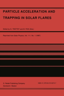 Particle Acceleration and Trapping in Solar Flares : Selected Contributions to the Workshop held at Aubigny-sur-Nere (Bourges), France, June 23-26, 1986