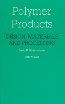 Polymer Products : Design, Materials and Processing