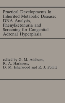 Practical Developments in Inherited Metabolic Disease: DNA Analysis, Phenylketonuria and Screening for Congenital Adrenal Hyperplasia : Proceedings of the 23rd Annual Symposium of the SSIEM, Liverpool