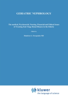 Geriatric Nephrology : The medical, psychosocial, nursing, financial and ethical issues of treating end-stage renal disease in the elderly