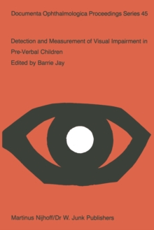 Detection and Measurement of Visual Impairment in Pre-Verbal Children : Proceedings of a workshop held at the Institute of Ophthalmology, London on April 1-3, 1985, sponsored by the Commission of the