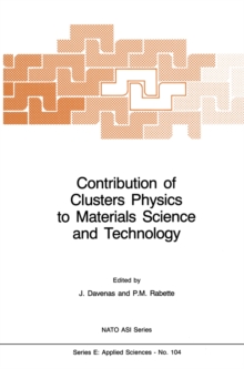 Contribution of Clusters Physics to Materials Science and Technology : From Isolated Clusters to Aggregated Materials