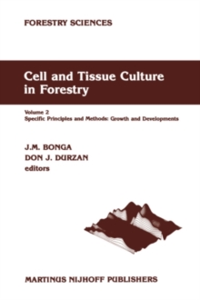 Cell and Tissue Culture in Forestry : Volume 2 Specific Principles and Methods: Growth and Developments