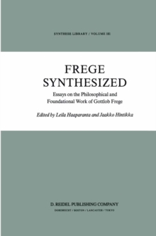 Frege Synthesized : Essays on the Philosophical and Foundational Work of Gottlob Frege