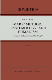 Marx' Method, Epistemology, and Humanism : A Study in the Development of His Thought