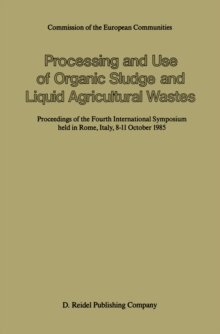 Processing and Use of Organic Sludge and Liquid Agricultural Wastes : Proceedings of the Fourth International Symposium held in Rome, Italy, 8-11 October 1985