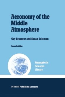 Aeronomy of the Middle Atmosphere : Chemistry and Physics of the Stratosphere and Mesosphere