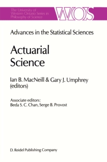 Actuarial Science : Advances in the Statistical Sciences Festschrift in Honor of Professor V.M. Josh's 70th Birthday Volume VI