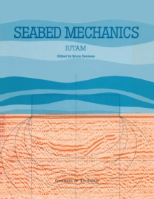 Seabed Mechanics : Edited Proceedings of a Symposium, sponsored jointly by the International Union of Theoretical and Applied Mechanics (IUTAM) and the International Union of Geodesy and Geophysics (I