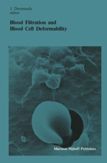 Blood Filtration and Blood Cell Deformability : Summary of the proceedings of the third workshop held in London, 6 and 7 October 1983, under the auspices of the Royal Society of the Medicine and the G