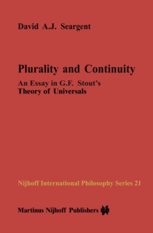 Plurality and Continuity : An Essay in G.F. Stout's Theory of Universals