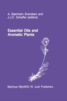 Essential Oils and Aromatic Plants : Proceedings of the 15th International Symposium on Essential Oils, held in Noordwijkerhout, The Netherlands, July 19-21, 1984