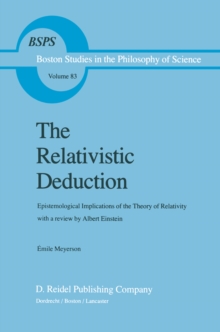 The Relativistic Deduction : Epistemological Implications of the Theory of Relativity With a Review by Albert Einstein and an Introduction by Mili? ?apek