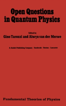 Open Questions in Quantum Physics : Invited Papers on the Foundations of Microphysics