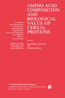 Amino Acid Composition and Biological Value of Cereal Proteins : Proceedings of the International Association for Cereal Chemistry Symposium on Amino Acid Composition and Biological Value of Cereal Pr