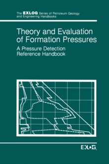 Theory and Evaluation of Formation Pressures : A Pressure Detection Reference Handbook