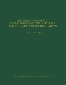 Petroleum Geology of the Southeastern North Sea and the Adjacent Onshore Areas : (The Hague, 1982)