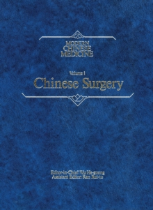 Modern Chinese Medicine Volume 1 Chinese Surgery : A comprehensive review of surgery in the People's Republic of China