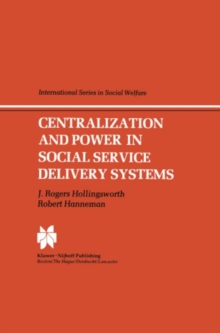 Centralization and Power in Social Service Delivery Systems : The Cases of England, Wales, and the United States