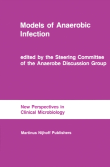 Models of Anaerobic Infection : Proceedings of the third Anaerobe Discussion Group Symposium held at Churchill College, University of Cambridge, July 30-31, 1983, followed by the abstracts of the firs