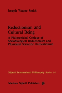 Reductionism and Cultural Being : A Philosophical Critique of Sociobiological Reductionism and Physicalist Scientific Unificationism