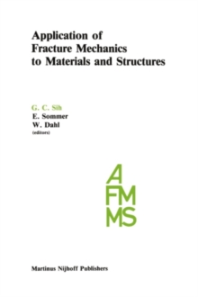 Application of Fracture Mechanics to Materials and Structures : Proceedings of the International Conference on Application of Fracture Mechanics to Materials and Structures, held at the Hotel Kolpingh